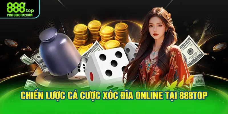 Chiến lược cá cược xóc đĩa online tại 888TOP