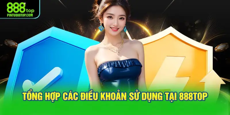 Tổng hợp các điều khoản sử dụng tại 888TOP